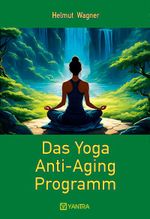 Das Yoga Anti-Aging Programm Cover des Buches Das Yoga Anti-Aging Programm (ISBN: 9783903276451)
