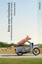 Reise zum Geschmack Cover des Buches Reise zum Geschmack (ISBN: 9783905800470)