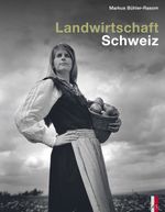 Landwirtschaft Schweiz Cover des Buches Landwirtschaft Schweiz (ISBN: 9783906055275)