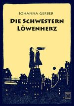 Die Schwestern Löwenherz Cover des Buches Die Schwestern Löwenherz (ISBN: 9783906183152)
