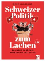 Schweizer Politik zum Lachen 2.0 Cover des Buches Schweizer Politik zum Lachen 2.0 (ISBN: 9783907402672)