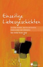 Einseitige Liebesgeschichten Cover des Buches Einseitige Liebesgeschichten (ISBN: 9783927369412)