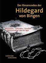 Der Riesencodex der Hildegard von Bingen: Verschollen - Gefunden - Gerettet. Schicksalsjahre 1942 bis 1950. Mit einem Anhang: Margarete Kühn und ihre ... der Historischen Kommission für Nassau) Cover des Buches Der Riesencodex der Hildegard von Bingen: Verschollen - Gefunden - Gerettet. Schicksalsjahre 1942 bis 1950. Mit einem Anhang: Margarete Kühn und ihre ... der Historischen Kommission für Nassau) (ISBN: 9783930221417)