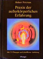 Praxis der ausserkörperlichen Erfahrung Cover des Buches Praxis der ausserkörperlichen Erfahrung (ISBN: 9783930243129)