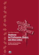 Studieren bei Professoren, Bauern und Linken Cover des Buches Studieren bei Professoren, Bauern und Linken (ISBN: 9783930413799)