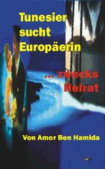 Tunesier sucht Europäerin - zwecks Heirat Cover des Buches Tunesier sucht Europäerin - zwecks Heirat (ISBN: 9783930761517)