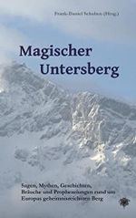 Magischer Untersberg: Sagen, Mythen, Geschichten, Bräuche und Prophezeiungen rund um Europas geheimnisreichsten Berg Cover des Buches Magischer Untersberg: Sagen, Mythen, Geschichten, Bräuche und Prophezeiungen rund um Europas geheimnisreichsten Berg (ISBN: 9783932961854)