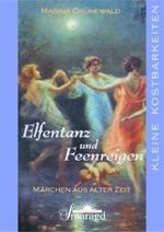 Elfentanz und Feenreigen: Märchen aus alter Zeit Cover des Buches Elfentanz und Feenreigen: Märchen aus alter Zeit (ISBN: 9783934254619)