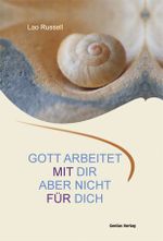 Gott arbeitet mit dir. Aber nicht für dich. Cover des Buches Gott arbeitet mit dir. Aber nicht für dich. (ISBN: 9783934719965)