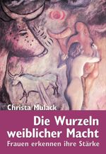 Die Wurzeln weiblicher Macht Cover des Buches Die Wurzeln weiblicher Macht (ISBN: 9783935937436)