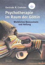 Psychotherapie im Raum der Göttin Cover des Buches Psychotherapie im Raum der Göttin (ISBN: 9783935937481)