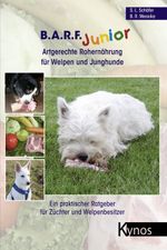 B.A.R.F. Junior - Artgerechte Rohernährung für Welpen und Junghunde Cover des Buches B.A.R.F. Junior - Artgerechte Rohernährung für Welpen und Junghunde (ISBN: 9783938071465)