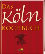 Das Köln Kochbuch Cover des Buches Das Köln Kochbuch (ISBN: 9783939722106)