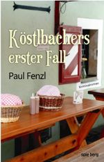Köstlbachers erster Fall Cover des Buches Köstlbachers erster Fall (ISBN: 9783940609519)