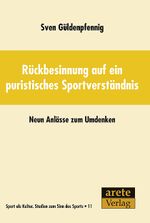 Rückbesinnung auf ein puristisches Sportverständnis Cover des Buches Rückbesinnung auf ein puristisches Sportverständnis (ISBN: 9783942468114)
