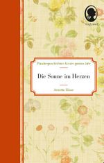 Die Sonne im Herzen - Plaudergeschichten für Senioren Cover des Buches Die Sonne im Herzen - Plaudergeschichten für Senioren (ISBN: 9783944360669)