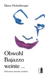 Obwohl Bajazzo weinte ... Cover des Buches Obwohl Bajazzo weinte ... (ISBN: 9783944948409)