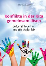 Konflikte in der Kita gemeinsam lösen Cover des Buches Konflikte in der Kita gemeinsam lösen (ISBN: 9783945845097)