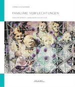 Familiäre Verflechtungen: Familienportraits - Jahrhundertgeschichten Cover des Buches Familiäre Verflechtungen: Familienportraits - Jahrhundertgeschichten (ISBN: 9783952555859)