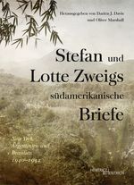 Stefan und Lotte Zweigs südamerikanische Briefe Cover des Buches Stefan und Lotte Zweigs südamerikanische Briefe (ISBN: 9783955651886)