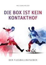 Die Box ist kein Kontakthof: Der Fußballratgeber Cover des Buches Die Box ist kein Kontakthof: Der Fußballratgeber (ISBN: 9783956316180)