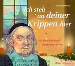 Ich steh an deiner Krippen hier: Mit Paul Gerhardt durch den Advent Cover des Buches Ich steh an deiner Krippen hier: Mit Paul Gerhardt durch den Advent (ISBN: 9783960384380)