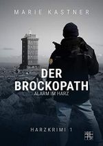 Der Brockopath: Alarm im Harz (Harzkrimi-Reihe) Cover des Buches Der Brockopath: Alarm im Harz (Harzkrimi-Reihe) (ISBN: 9783967520194)
