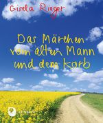 Das Märchen vom alten Mann und dem Korb Cover des Buches Das Märchen vom alten Mann und dem Korb (ISBN: 9783987002670)