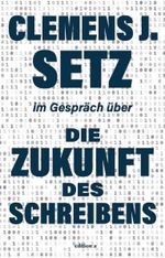 Die Zukunft des Schreibens Cover des Buches Die Zukunft des Schreibens (ISBN: 9783990019733)