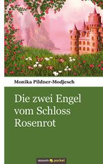 Die zwei Engel vom Schloss Rosenrot Cover des Buches Die zwei Engel vom Schloss Rosenrot (ISBN: 9783990107997)