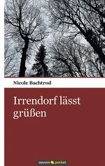 Irrendorf lässt grüßen Cover des Buches Irrendorf lässt grüßen (ISBN: 9783990109144)