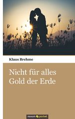 Nicht für alles Gold der Erde Cover des Buches Nicht für alles Gold der Erde (ISBN: 9783990109335)