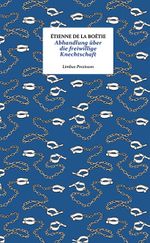 Abhandlung über die freiwillige Knechtschaft Cover des Buches Abhandlung über die freiwillige Knechtschaft (ISBN: 9783990392683)