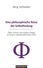 Eine philosophische Reise der Selbstfindung Cover des Buches Eine philosophische Reise der Selbstfindung (ISBN: 9783990647530)
