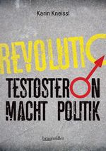 TESTOSTERON MACHT POLITIK Cover des Buches TESTOSTERON MACHT POLITIK (ISBN: 9783991000686)