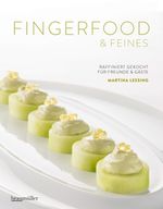 Fingerfood & Feines. Raffiniert gekocht für Freunde & Gäste Cover des Buches Fingerfood & Feines. Raffiniert gekocht für Freunde & Gäste (ISBN: 9783991001676)