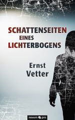 Schattenseiten eines Lichterbogens Cover des Buches Schattenseiten eines Lichterbogens (ISBN: 9783991070191)