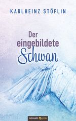 Der eingebildete Schwan Cover des Buches Der eingebildete Schwan (ISBN: 9783991070603)