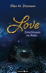 Love – Entschlossen ins Risiko (Band 1) Cover des Buches Love – Entschlossen ins Risiko (Band 1) (ISBN: 9783991071044)