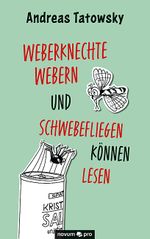 Weberknechte webern und Schwebefliegen können lesen Cover des Buches Weberknechte webern und Schwebefliegen können lesen (ISBN: 9783991072126)