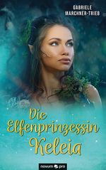 Die Elfenprinzessin Keleia Cover des Buches Die Elfenprinzessin Keleia (ISBN: 9783991072775)