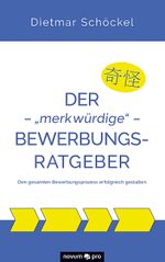 Der – „merkwürdige“ – Bewerbungsratgeber Cover des Buches Der – „merkwürdige“ – Bewerbungsratgeber (ISBN: 9783991074007)