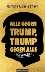 Alle gegen Trump, Trump gegen alle Cover des Buches Alle gegen Trump, Trump gegen alle (ISBN: 9783991075479)