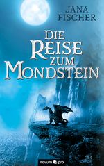 Die Reise zum Mondstein Cover des Buches Die Reise zum Mondstein (ISBN: 9783991075578)