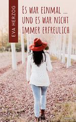Es war einmal ... und es war nicht immer erfreulich Cover des Buches Es war einmal ... und es war nicht immer erfreulich (ISBN: 9783991075639)