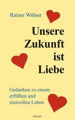 Unsere Zukunft ist Liebe Cover des Buches Unsere Zukunft ist Liebe (ISBN: 9783991078500)