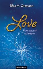 Love – Konsequent scheitern (Band 2) Cover des Buches Love – Konsequent scheitern (Band 2) (ISBN: 9783991078586)