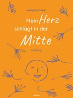Mein Herz schlägt in der Mitte Cover des Buches Mein Herz schlägt in der Mitte (ISBN: 9783991306726)