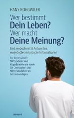 Wer bestimmt Dein Leben? Wer macht Deine Meinung? Cover des Buches Wer bestimmt Dein Leben? Wer macht Deine Meinung? (ISBN: 9783991307716)