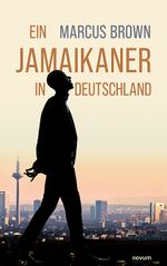 Ein Jamaikaner in Deutschland Cover des Buches Ein Jamaikaner in Deutschland (ISBN: 9783991311645)